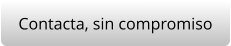 Contacta, sin compromiso