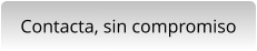 Contacta, sin compromiso